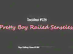 Incident # 156 - Pretty Boy Railed Senseless