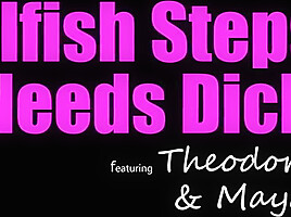 Maya Woulfe, Theo D'or And Bratty Sis - My Selfish Stepsister Needs Dick On Pornhd With And
