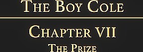 THE BOY COLE Chapter 7 - The Prize