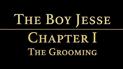 THE BOY JESSE Chapter 1 - The Grooming